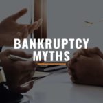 Know about the Bankruptcy Myths and File for it Fearlessly